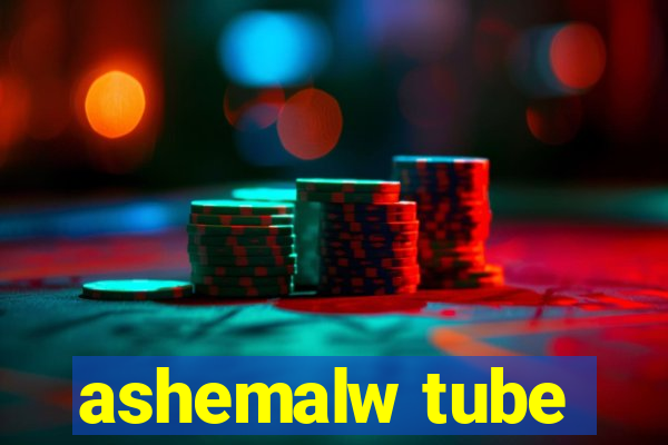 ashemalw tube